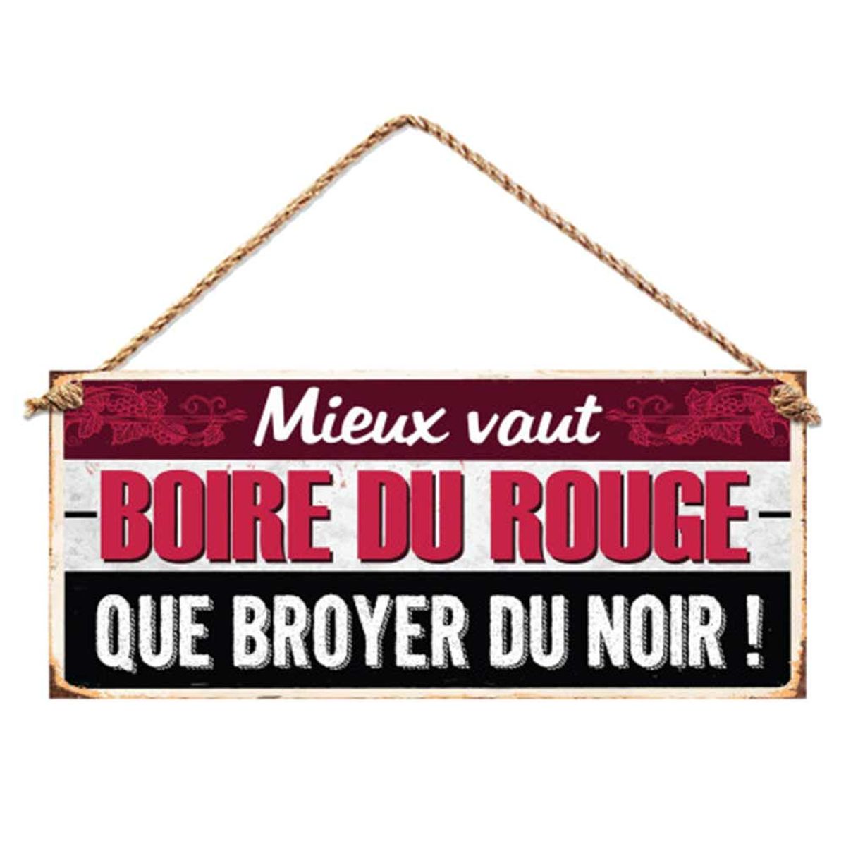 Plaque Dcorative Mieux vaut Boire du rouge...