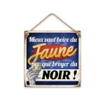 Plaque Dcorative Mieux vaut boire du jaune  suspendre 20 cm