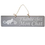 Pancarte en bois - J'habite chez Mon Chat - Gris Clair