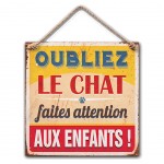 Plaque Dcorative Oubliez le chat, Faites attention aux enfants